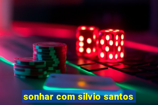 sonhar com silvio santos